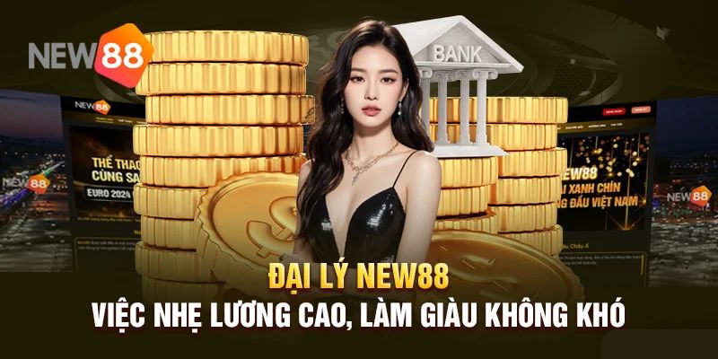 Lợi ích của việc gia nhập làm đại lý cho New88