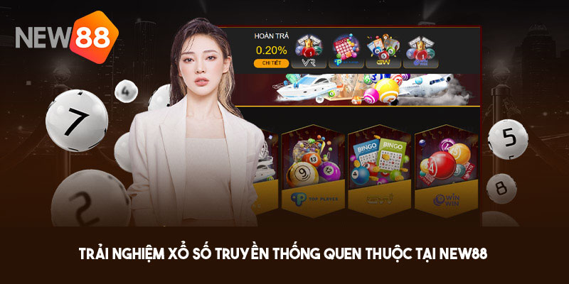 Trải nghiệm xổ số truyền thống quen thuộc tại NEW88 